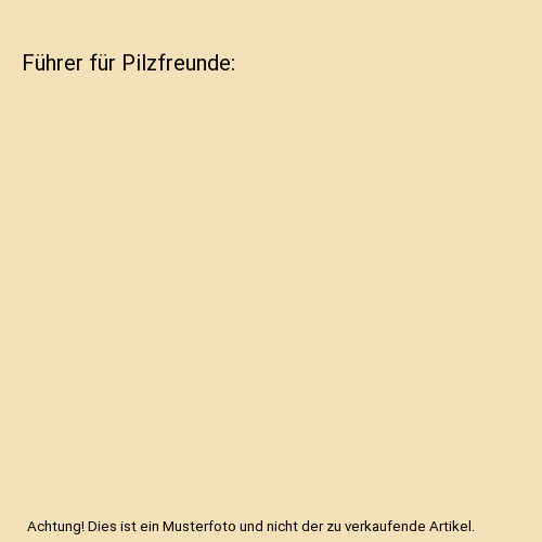 Führer für pilzfreunde - führer,